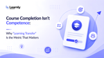 Course Completion Isn't Competence: Why "Learning Transfer" Is the Metric That Matters