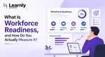 What Is Workforce Readiness, and How Do You Actually Measure It?